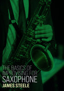 The Basics of Improvising for Saxophone - James Steele (Digital Dowload)